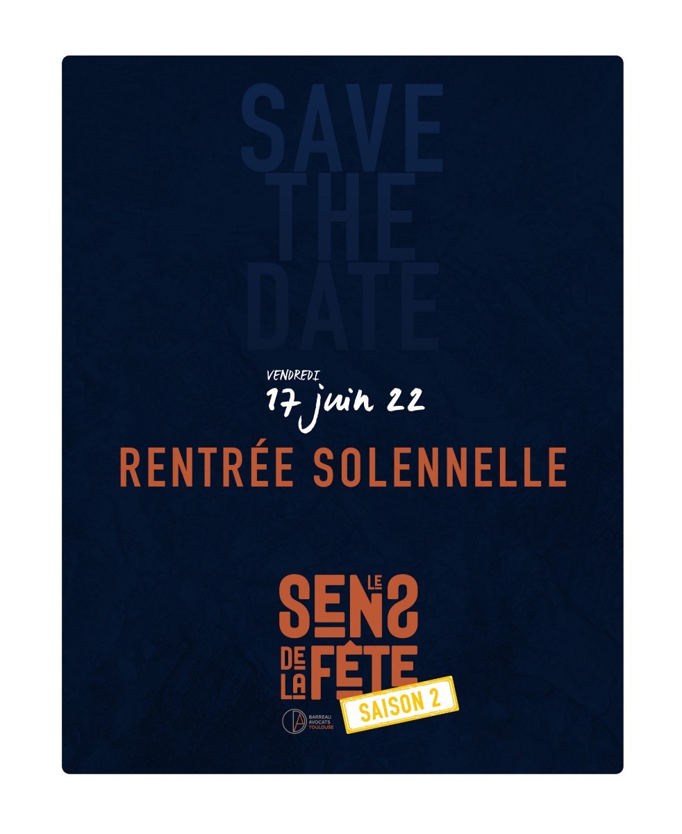 Ordre Save the date Rentrée solennelle 2022 Le barreau des avocats de Toulouse Ordre Save the date Rentrée solennelle 2022 Le barreau des avocats de Toulouse